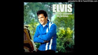 Elvis Presley - Shake That Tambourine (Alti2de remix)