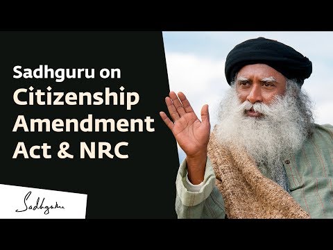 CAA Protests – Sadhguru on Citizenship Amendment Act & NRC Video