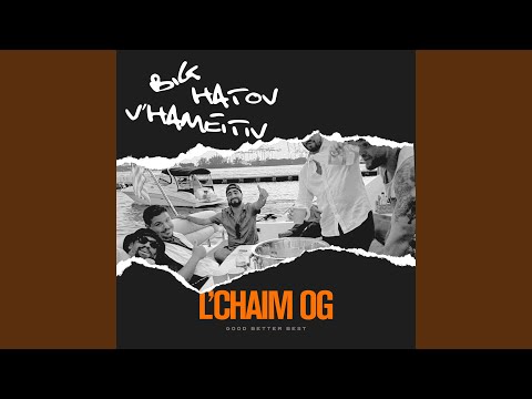 BiG HaTov V'HaMeiTiv