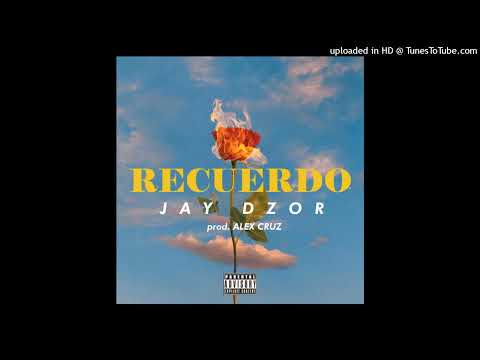 Recuerdo x Jay Dzor x Prod.Alex Cruz