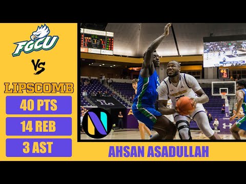 Ahsan Asadullah Lipscomb CAREER HIGH 40 PTS 14 REBS 3 AST vs Florida Gulf Coast |  ASUN Tournament