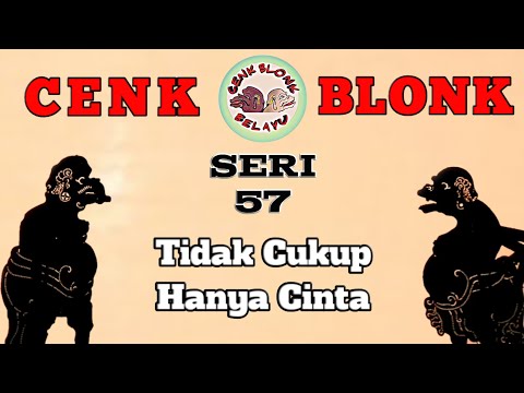 Wayang Cenk Blonk Seri 57. Tidak Cukup Hanya Cinta