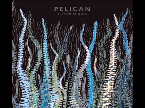 Pelican - City Of Echoes [Full Album]