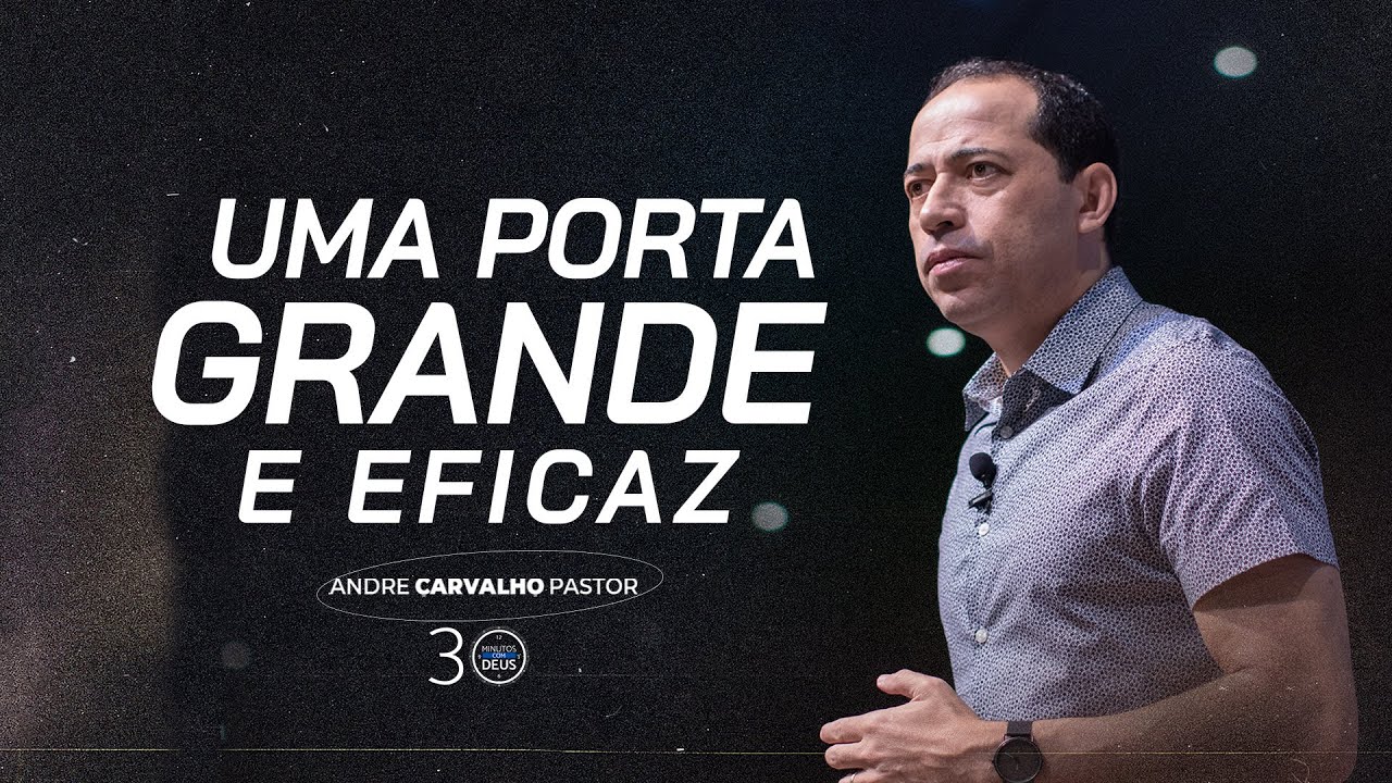 UMA PORTA GRANDE E EFICAZ - Pr. André Carvalho