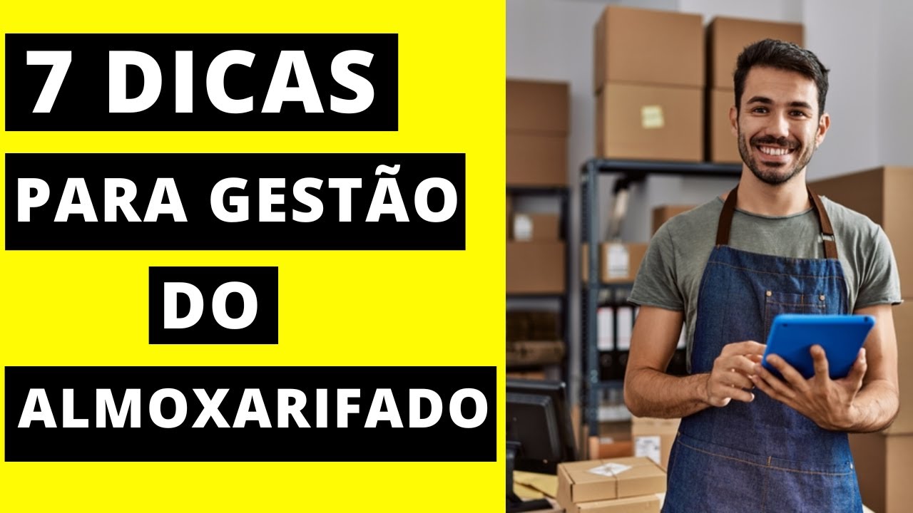 7 DICAS PARA UMA BOA GESTÃO DO ALMOXARIFADO