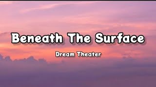 Dream Theater - Beneath The Surface (Lyrics)