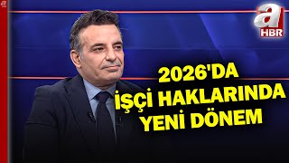 2026'da İşçi Haklarında Yeni Dönem! | A Haber