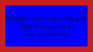 Negative matching using grep (match lines that do not contain foo)