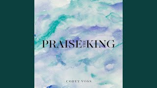 Praise the King