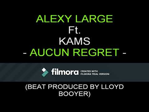 ALEXY LARGE Ft  KAMS - AUCUN REGRET (REMIX) - produced by Lloyd Booyer