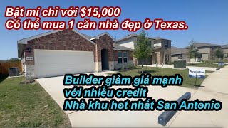 Bật mí chỉ cần $15,000 có thể mua được căn nhà đẹp ở Texas | Builder giảm giá mạnh với nhiều credit