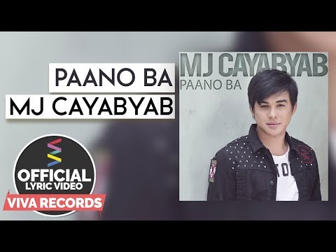 Paano Ba — MJ Cayabyab [Official Lyric Video]