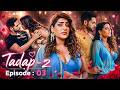 TADAP 2 Full EP 3 Romantic Hindi Web Series Ankit Bathla Shiney Dixit Ultra Web Series