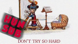 Queen - Don't Try So Hard (Magyar felirattal - Hun sub)