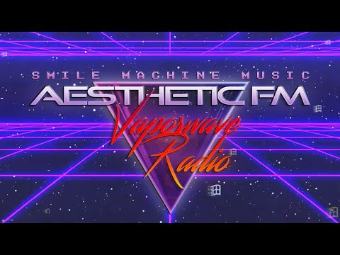 AESTHETIC FM  | Vaporwave Radio • Synthwave • Retro • Ambient • Live 24/7 🎧