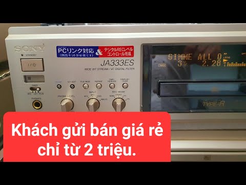 Đầu khách ký gửi giá rẻ : MD JA333ES, 2000AL, CM6200; CD 1550AR; DAT 57ES. MD S40, 7003 (0907406222)