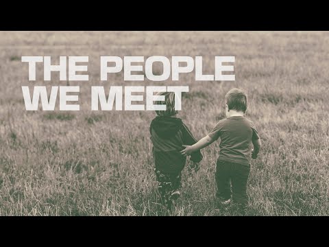 ￼The People We Meet | Never neglect friendship