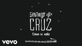 Santiago Cruz - Como si Nada (Cover Audio)