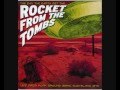 Rocket from the Tombs - Satisfaction