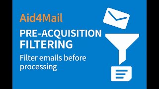 Aid4Mail Pre-Acquisition Filtering – Filter Emails Before You Process Them