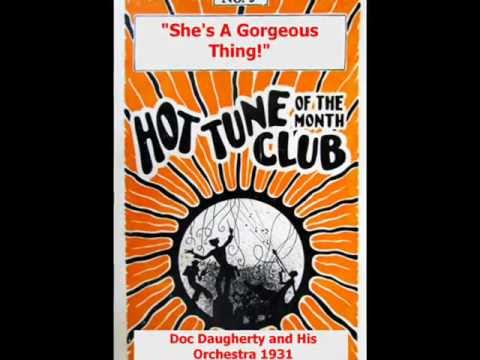 "She's A Gorgeous Thing!"  Doc Daugherty and His Orchestra 1931