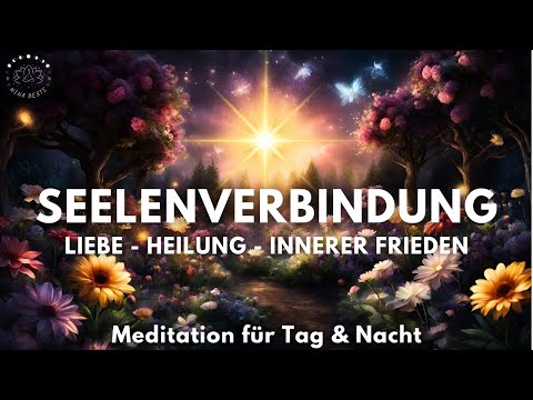 Empfange Heilung, Liebe, Glück & Inneren Frieden von der Quelle | Seelenverbindung Meditation