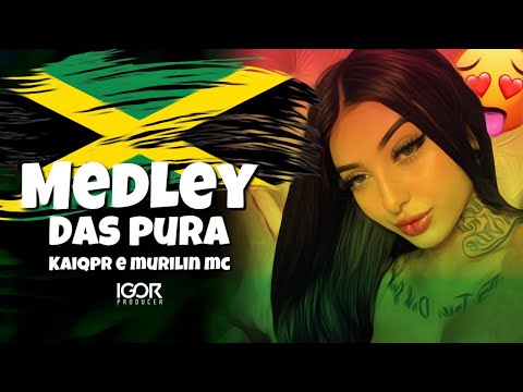MEDLEY DAS PURA - KAIQPR E MURILIN MC vs Reggae Remix  @igorproducer