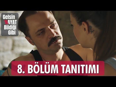 Gelsin Hayat Bildiği Gibi – 8.Bölüm Tanıtımı