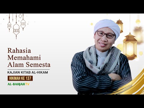 Rahasia Memahami Alam Semesta | Hikmah 137 | Al Hikam | Buya Yahya | 22 Rabi'u Tsani 1442 H