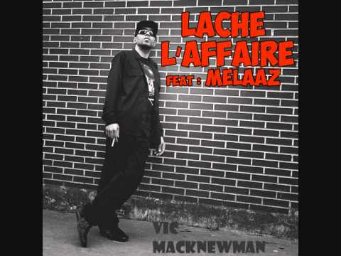 Vic Macknewman Feat Melaaz  -  Lache l'affaire
