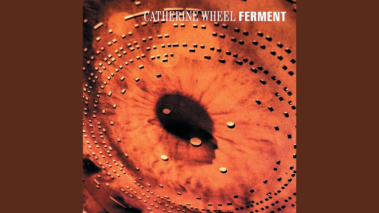 Catherine Wheel - Ferment