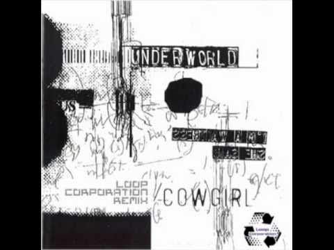 Underworld - Cowgirl (Loop Corporation Remix)