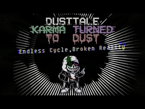 Dusttale: Karma Turned To Dust - Phase 2: Endless Cycle, Broken Reality