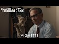 A BEAUTIFUL DAY IN THE NEIGHBORHOOD Vignette - The Article That Started It All