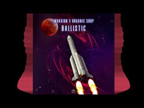 Invasion & Organic Soup- Ballistic