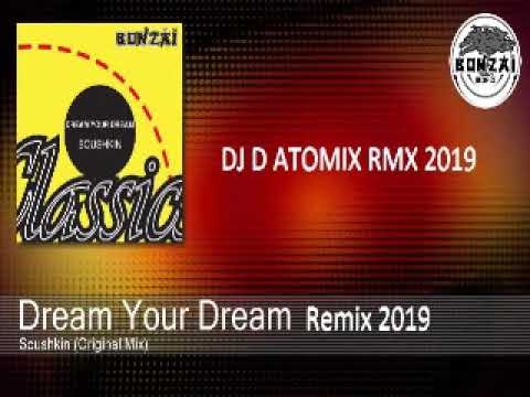 DJ D ATOMIX PRESENTS DREAM YOUR DREAM SOUSHKIN VERSION DJ ATOMIX 2019 MIXER LE 17 04 2019