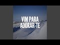 Vim para Adorar-Te (Acústico)