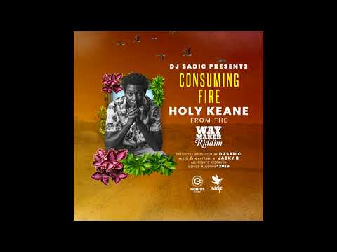 Holy Keane - Consuming Fire (Way Maker Riddim) [SMS Skiza 7301235 To 811]
