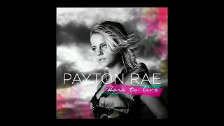 Payton Rae  - &quot;Dare to Live&quot; (2011)
