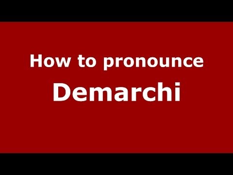 How to pronounce Demarchi