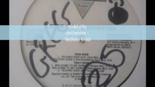 Kidd city orchestra  - Techno kidd(I Got Something Here Mix)