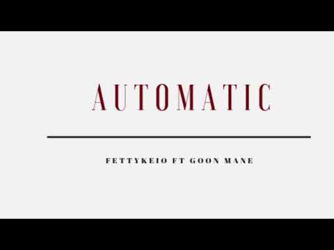 Automatic ~Fettykeio feat Goonmane