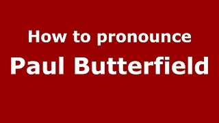 How to pronounce Paul Butterfield