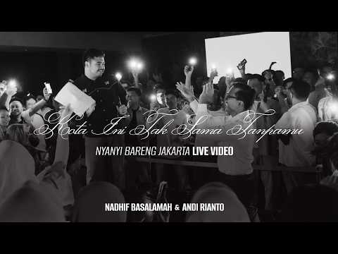 Nadhif Basalamah x Andi Rianto x Nyanyi Bareng Jakarta - kota ini tak sama tanpamu (Live Video)