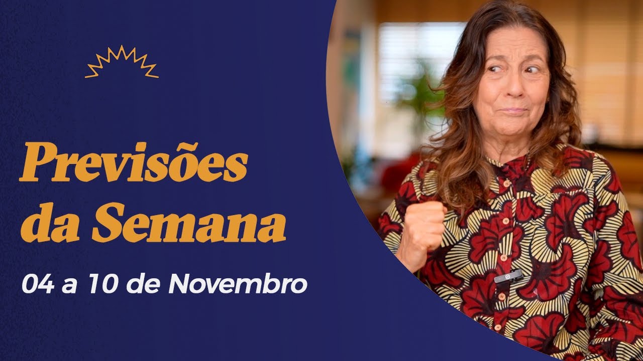 Previsões da Semana - 04 a 10 de Novembro - Cláudia Lisboa
