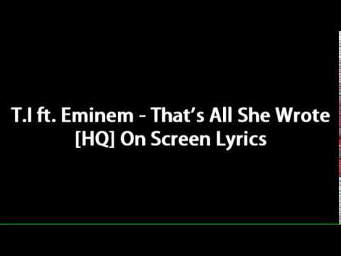 T I ft  Eminem   That's All She Wrote With Lyrics