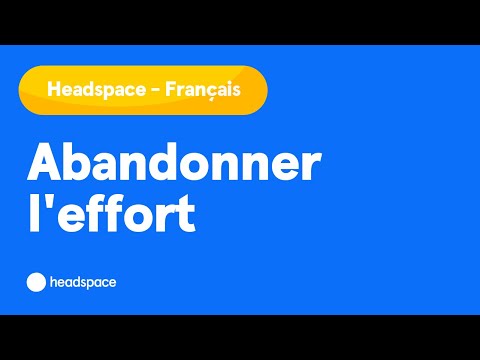 Headspace in French - Abandonner l'effort