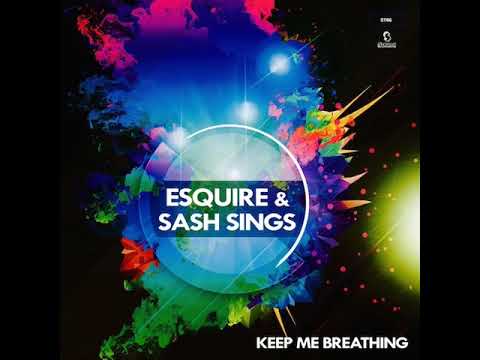 eSQUIRE & Sash Sings - Keep Me Breathing (Original Mix) OUT NOW