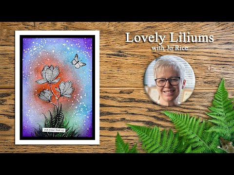 Lovely Liliums – A Lavinia Stamps Tutorial with Jo Rice
