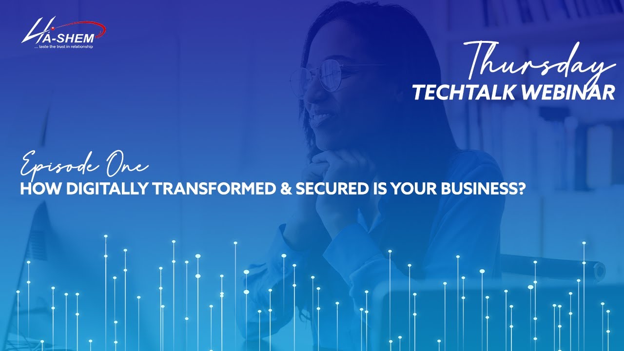 Thursday TechTalk 2021 | Ep #1 | How Digitally Transformed & Secured Is Your Business?